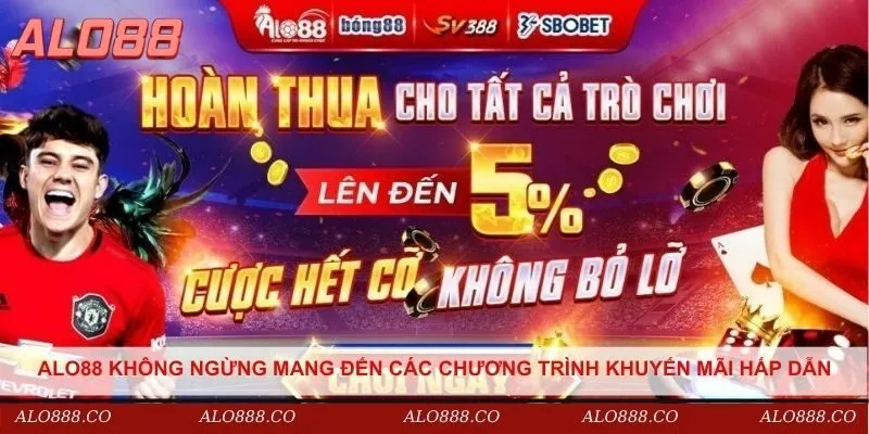 Alo88 không ngừng mang đến các chương trình khuyến mãi hấp dẫn