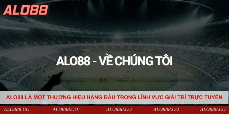 Alo88 là một thương hiệu hàng đầu trong lĩnh vực giải trí trực tuyến