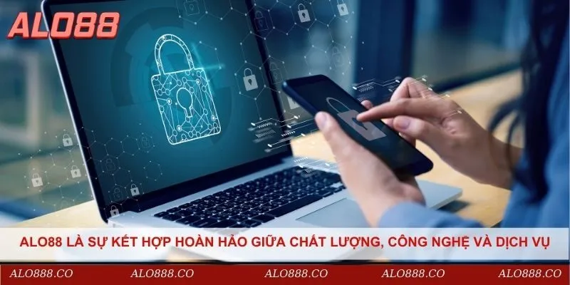 Alo88 là sự kết hợp hoàn hảo giữa chất lượng, công nghệ và dịch vụ