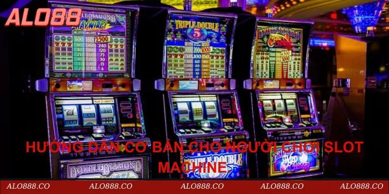 Hướng dẫn cơ bản cho người chơi Slot Machine