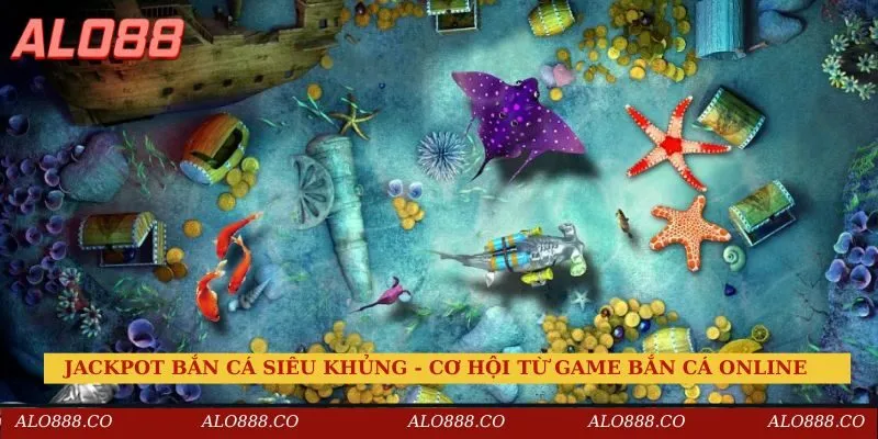 Jackpot bắn cá siêu khủng