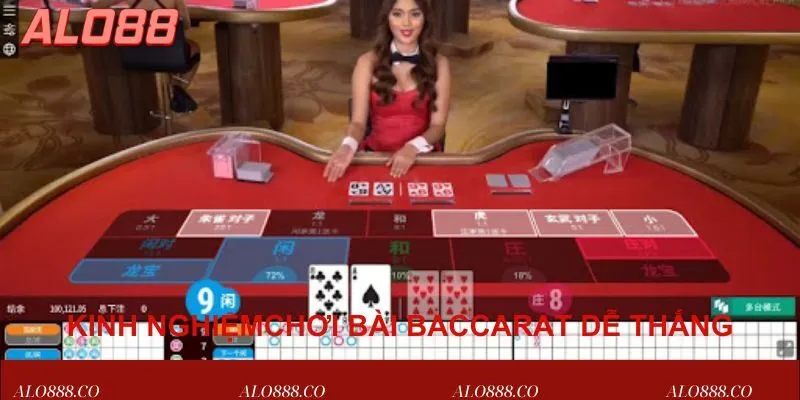 Kinh nghiệm chơi Baccarat dễ thắng tại Alo88