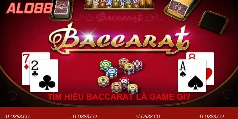 Tìm hiểu Baccarat là game gì