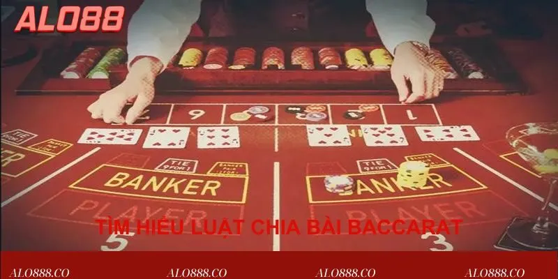 Tìm hiểu luật chia bài Baccarat